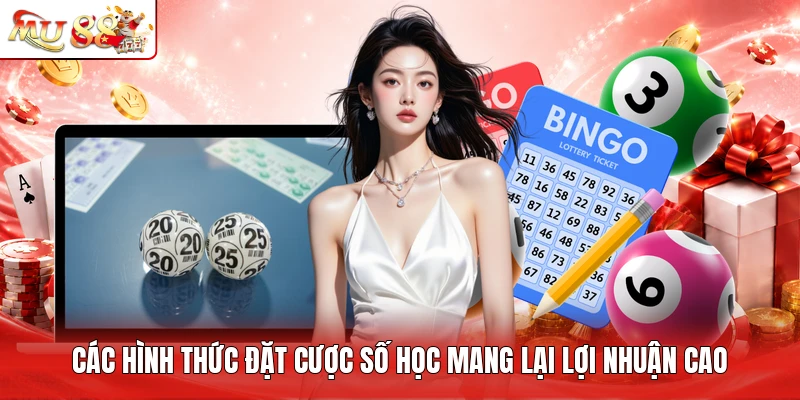 Các hình thức đặt cược số học mang lại lợi nhuận cao