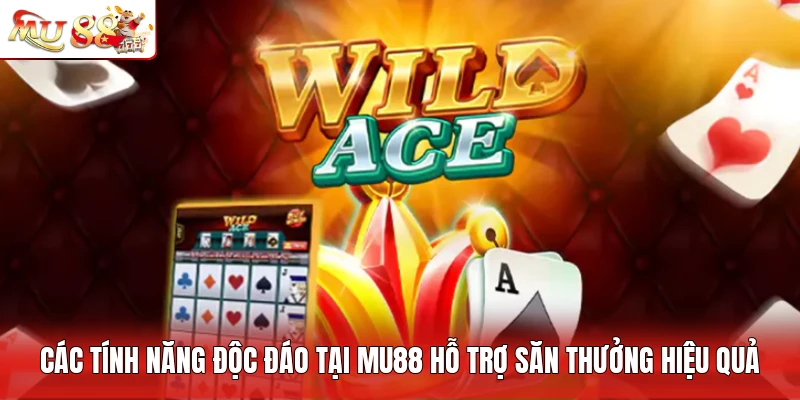 Các tính năng độc đáo tại MU88 hỗ trợ săn thưởng hiệu quả