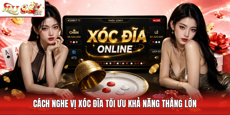 Cách nghe vị xóc đĩa tối ưu khả năng thắng lớn