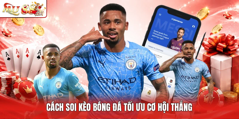 Cách soi kèo bóng đá hiệu quả để tối ưu cơ hội thắng