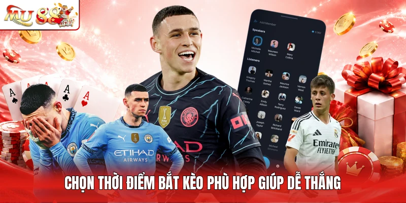 Chọn thời điểm bắt kèo phù hợp giúp dễ thắng