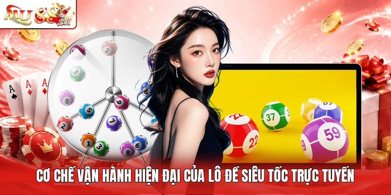 Cơ chế vận hành hiện đại của lô đề siêu tốc trực tuyến