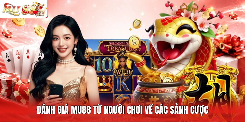 Đánh giá MU88 từ người chơi về các sảnh cược