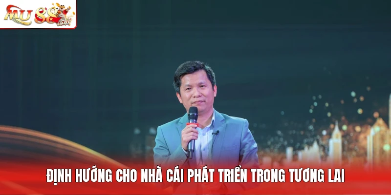 Định hướng cho nhà cái phát triển trong tương lai