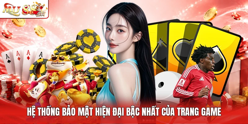 Hệ thống bảo mật hiện đại bậc nhất của trang game