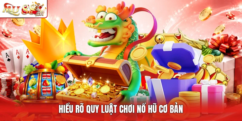 Hiểu rõ quy luật chơi nổ hũ cơ bản
