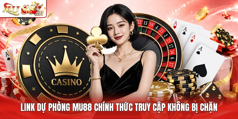 Link Dự Phòng MU88 Chính Thức Truy Cập Không Bị Chặn