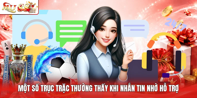 Một số trục trặc thường thấy khi nhắn tin nhờ hỗ trợ