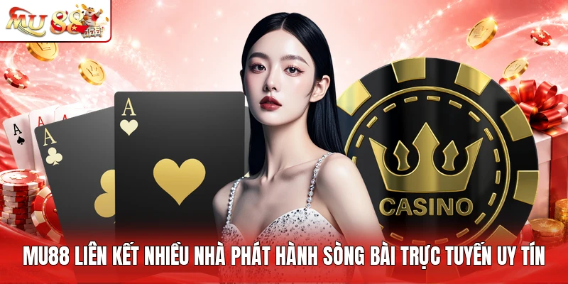 MU88 liên kết nhiều nhà phát hành sòng bài trực tuyến uy tín