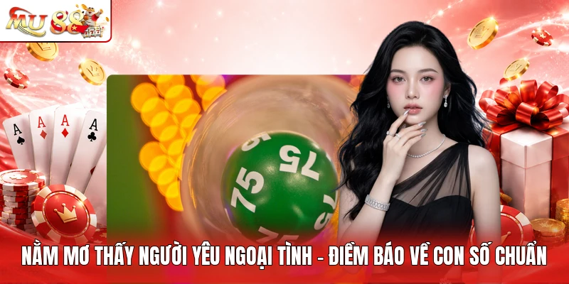 Nằm Mơ Thấy Người Yêu Ngoại Tình - Điềm Báo Về Con Số Chuẩn