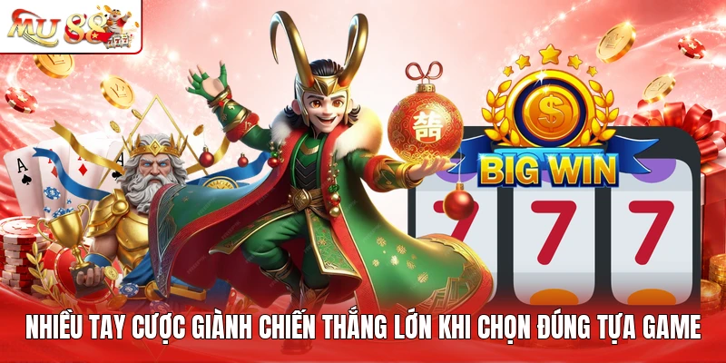 Nhiều tay cược giành chiến thắng lớn khi chọn đúng tựa game