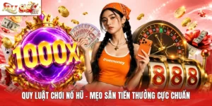 Quy Luật Chơi Nổ Hũ - Mẹo Săn Tiền Thưởng Cực Chuẩn