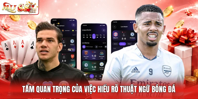 Tầm quan trọng của việc hiểu rõ thuật ngữ bóng đá