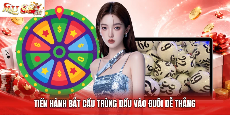 Tiến hành bắt cầu trùng đầu và đuôi dễ thắng