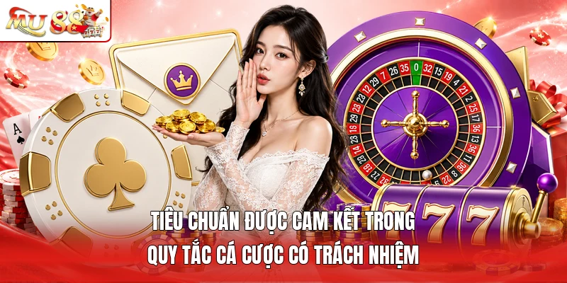 Tiêu chuẩn được cam kết trong quy tắc cá cược có trách nhiệm