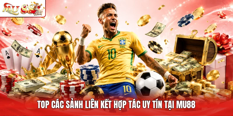 Top các sảnh liên kết hợp tác uy tín tại MU88